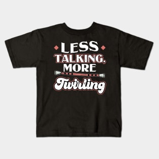 Less Talking More Twirling - Baton Twirler Kids T-Shirt